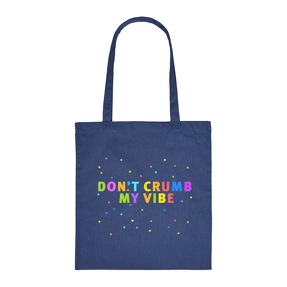 tote bag: don't crumb my vibe